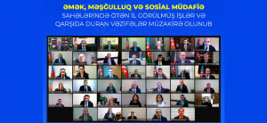 Əmək, məşğulluq və sosial müdafiə sahələrində ötən il görülmüş işlər və qarşıda duran vəzifələr müzakirə olunub