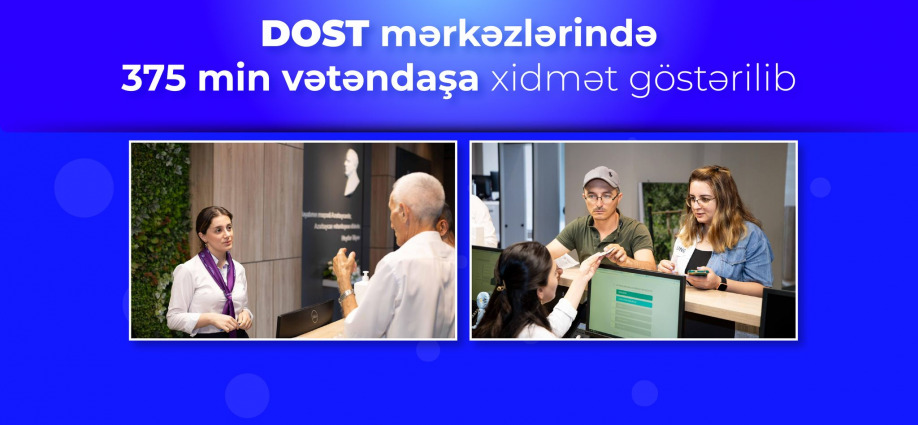 DOST mərkəzlərində 375 min vətəndaşa xidmət göstərilib