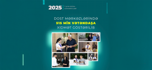 Yanvar-iyul aylarında DOST mərkəzlərində 515 min vətəndaşa xidmət göstərilib