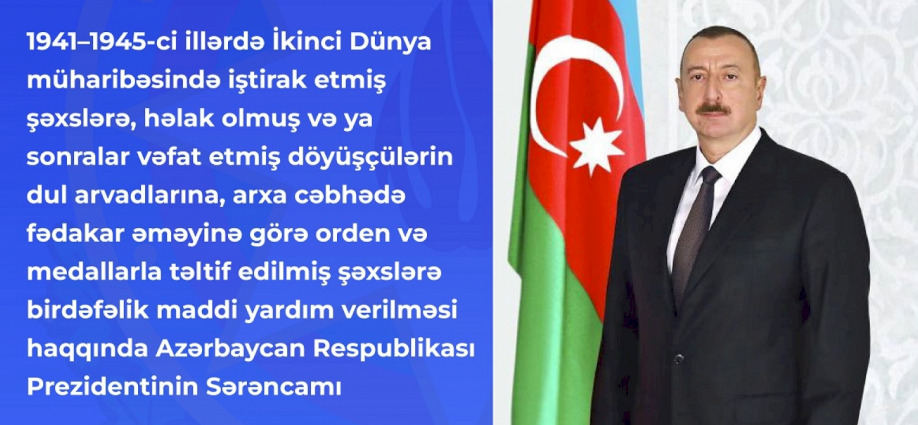 Prezident İlham Əliyevin yeni Sərəncamı İkinci Dünya müharibəsi iştirakçıları və sənəddə nəzərdə tutulan digər şəxslərdən ibarət 3729 şəxsə şamil olunacaq