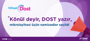 “Könül deyir, DOST yazır” mikrolayihəsində 20 nəfər növbəti mərhələyə vəsiqə qazanıb