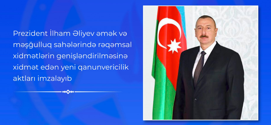 Yeni qanunvericilik aktları əmək və məşğulluq sahələrində e-xidmətlərin genişləndirilməsi üçün normativ-hüquqi bazanın təkmilləşdirilməsinə xidmət edir