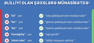 Əlilliyi olan şəxslərə münasibətdə bir sıra vulqar, qaba ifadələr etik və müasir yanaşmaya uyğun yeni ifadələrlə əvəzlənib