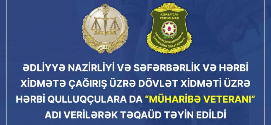 Daha iki qurum üzrə hərbi qulluqçulara “Müharibə veteranı” adı verilərək Prezident təqaüdü təyin edildi