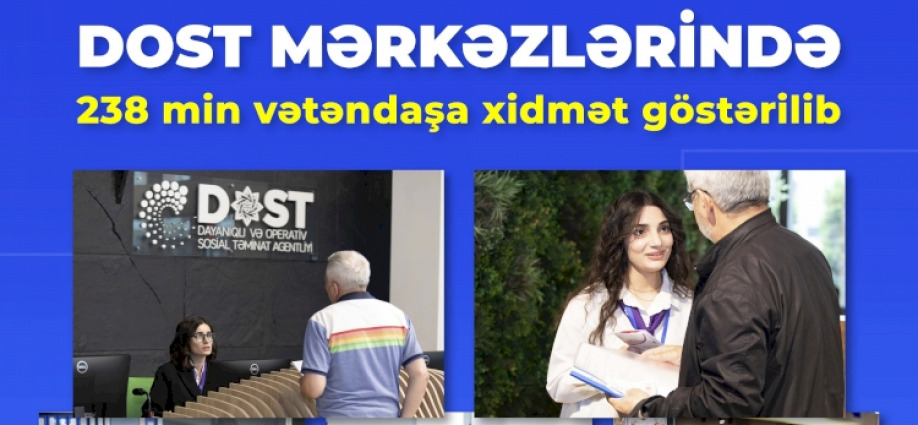 DOST mərkəzlərində son 4 ayda 238 min vətəndaşa xidmət göstərilib